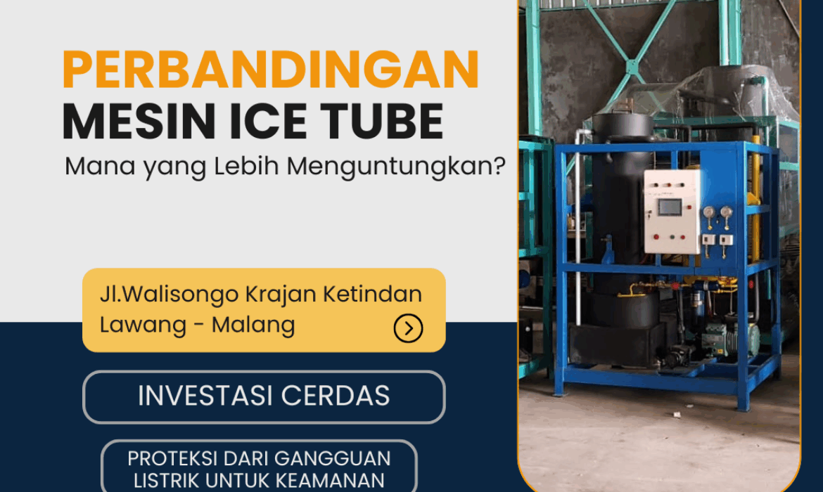 Perbandingan Mesin Es Tube dan Mesin Es Kristal: Mana yang Lebih Menguntungkan?